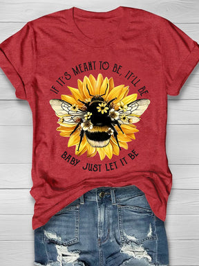 Sunflower Bee If It's Meant To Be It'll Be Baby Just Let It Be