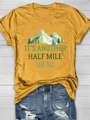 It's Another Half Mile Or So Hiking T-shirt