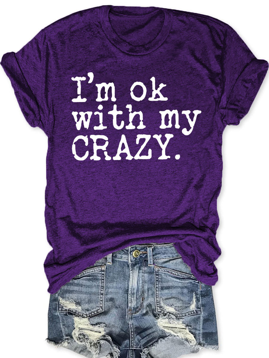 I'm Ok With My Crazy T-shirt