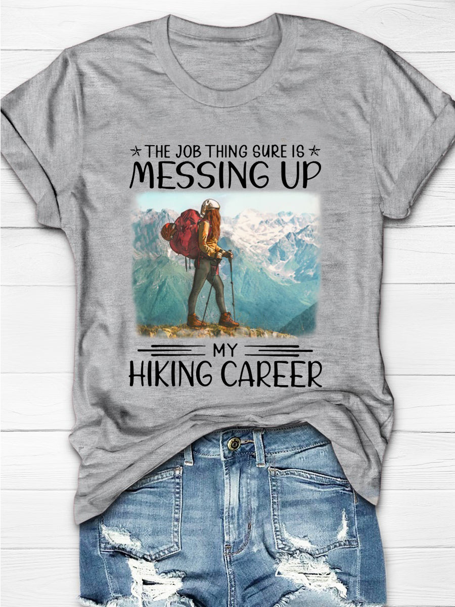 The Job Thing Sure Is Messing Up My Hiking Career Short Sleeve T-shirt