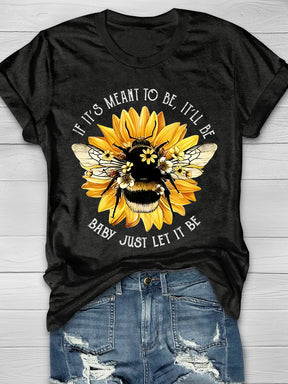 Sunflower Bee If It's Meant To Be It'll Be Baby Just Let It Be