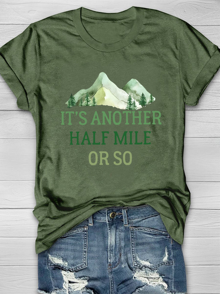 It's Another Half Mile Or So Hiking T-shirt