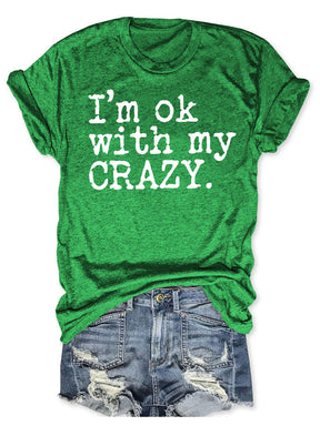 I'm Ok With My Crazy T-shirt