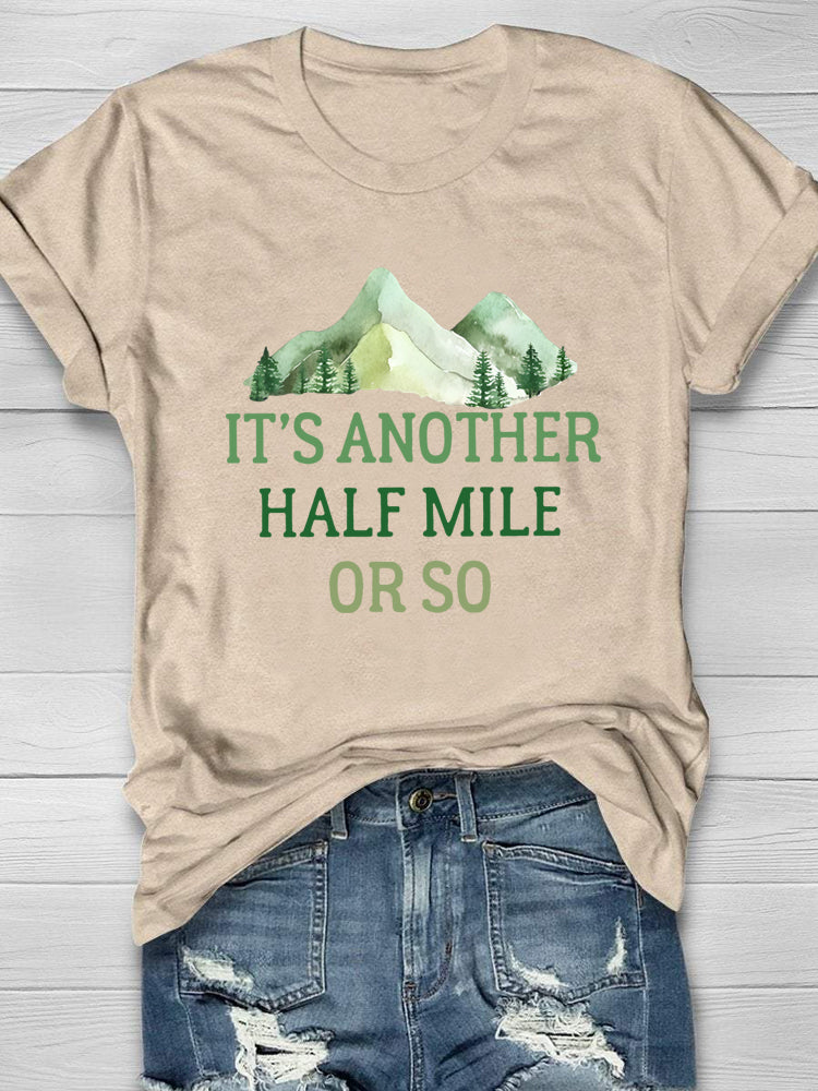 It's Another Half Mile Or So Hiking T-shirt