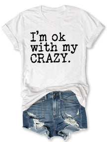 I'm Ok With My Crazy T-shirt