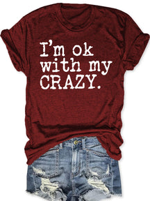I'm Ok With My Crazy T-shirt
