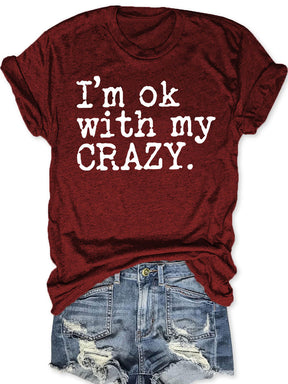 I'm Ok With My Crazy T-shirt