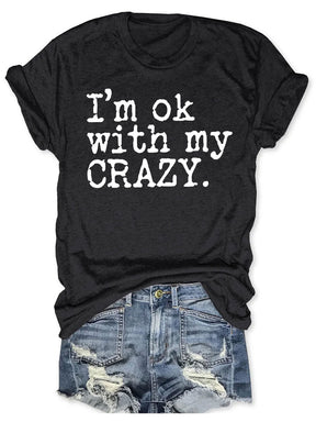 I'm Ok With My Crazy T-shirt