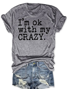 I'm Ok With My Crazy T-shirt