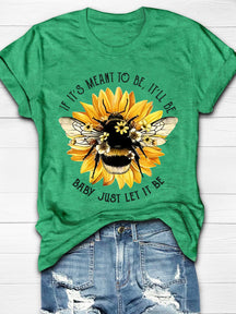 Sunflower Bee If It's Meant To Be It'll Be Baby Just Let It Be