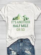 It's Another Half Mile Or So Hiking T-shirt