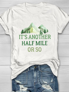 It's Another Half Mile Or So Hiking T-shirt