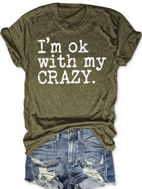 I'm Ok With My Crazy T-shirt