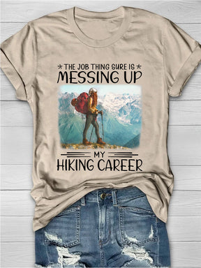 The Job Thing Sure Is Messing Up My Hiking Career Short Sleeve T-shirt