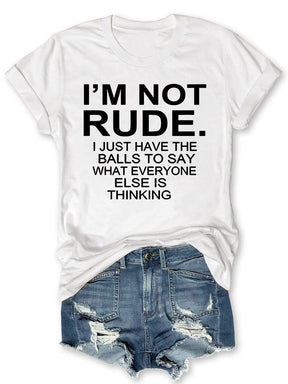 I'm Not Rude T-shirt